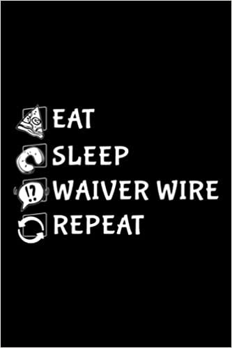 Running Log Book - Eat Sleep Waiver Wire Repeat Funny Fantasy Football Family: Waiver Wire, Daily and Weekly Run Planner to Improve Your Runs, Track ... Day By Day Log For Runner & Jogger,Agenda