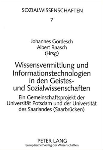 Wissensvermittlung und Informationstechnologien in den Geistes- und Sozialwissenschaften: Ein Gemeinschaftsprojekt der Universität Potsdam und der Universität des Saarlandes (Saarbrücken)