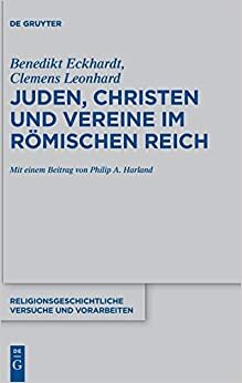 Juden, Christen Und Vereine Im Römischen Reich (Religionsgeschichtliche Versuche Und Vorarbeiten)