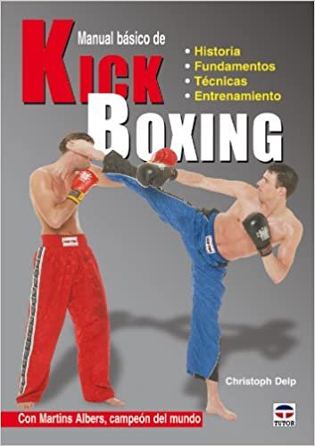 Manual basico de Kick Boxing / Kick-Boxing Basics: Historia, Fundamentos, Tecnicas, Entrenamiento / History, Fundamentals, Techniques, Training