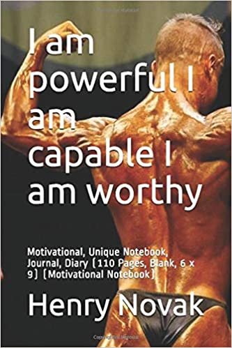 I am powerful I am capable I am worthy: Motivational, Unique Notebook, Journal, Diary (110 Pages, Blank, 6 x 9) (Motivational Notebook) indir