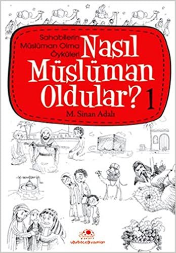 Nasıl Müslüman Oldular? 1: Sahabilerin Müslüman Olma Öyküleri indir