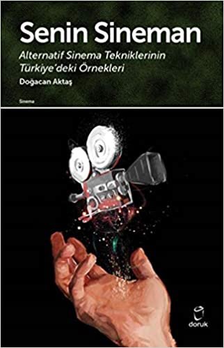 Senin Sineman - Alternatif Sinema Tekniklerinin Türkiye'deki Örnekleri