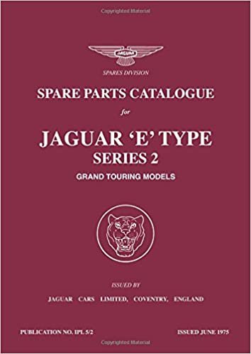 Spare Parts Catalogue for Jaguar 'E' Type Series 2 Grand Touring Models: Workshop Manual (Official Parts Catalogue)