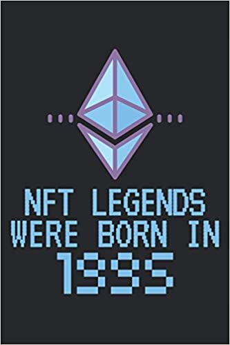 NFT Legends Were Born In 1995: Lined Notebook Journal, ToDo Exercise Book, e.g. for exercise or non-fungible token NFT investing, or Diary (6" x 9") with 120 pages.