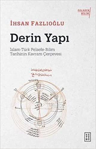 Derin Yapı;İslam-Türk Felsefe-Bilim Tarihinin Kavram Çerçevesi indir