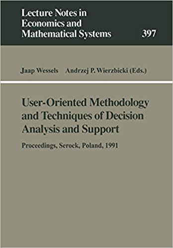 User-Oriented Methodology and Techniques of Decision Analysis and Support: Proceedings of the International IIASA Workshop, Held in Serock, Poland, . ... Notes in Economics and Mathematical Systems)