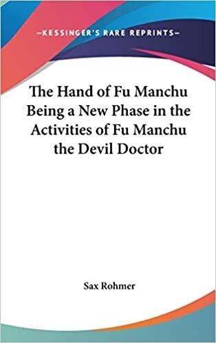 The Hand of Fu Manchu Being a New Phase in the Activities of Fu Manchu the Devil Doctor indir