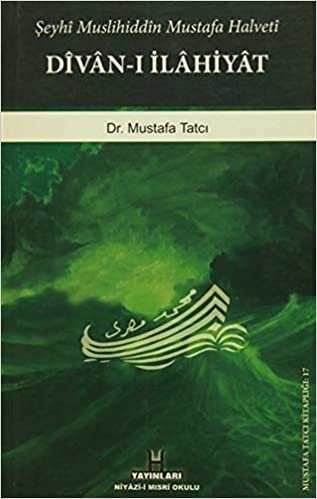 Şeyhi Muslihiddin Mustafa Halveti Divan-ı İlahiyat: Şeyh Muslihiddin Mustafa Halveti