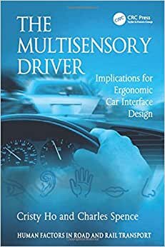 The Multisensory Driver: Implications for Ergonomic Car Interface Design (Human Factors in Road and Rail Transport)