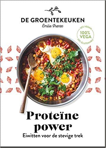 Proteïne power: eiwitten voor de stevige trek (De groentekeuken)