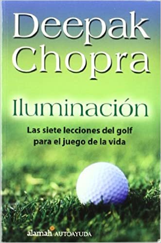 Iluminacion: Las Siete Lecciones del Golf Para el Juego de Le Vida