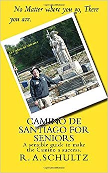 Camino de Santiago for Seniors: A sensible guide to make the Camino a success.