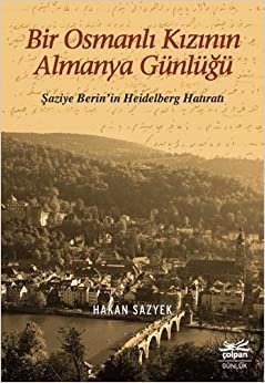 Bir Osmanlı Kızının Almanya Günlüğü: Şaziye Berin’in Heidelberg Hatıratı