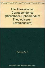 The Thessalonian Correspondence (Bibliotheca Ephemeridum Theologicarum Lovaniensium)