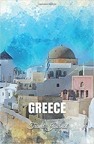 Greece Travel Journal: Perfect Size 100 Page Notebook Diary