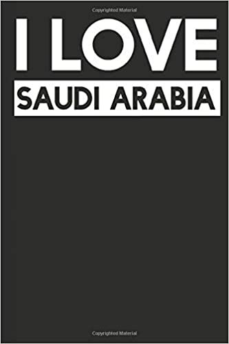 I Love Saudi Arabia: A Notebook