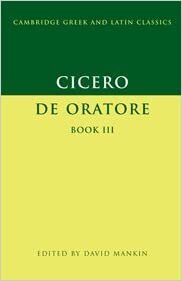 Cicero: De Oratore Book III (Cambridge Greek and Latin Classics)