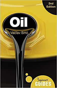 Oil - A Beginner's Guide 2nd edition (Beginner's Guides)