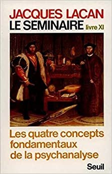 Le Séminaire - tome 11 Les Quatre Concepts fondamentaux de la psychanalyse (1964) (11) (Le Champ freudien)