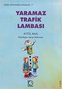 Yaramaz Trafik Lambası: Güzel Dünyamıza Masallar - 7