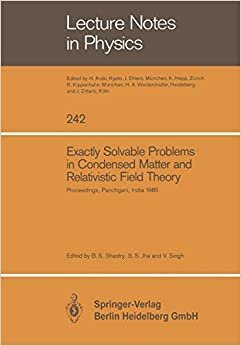 Exactly Solvable Problems in Condensed Matter and Relativistic Field Theory: Proceedings Of The Winter School And International Colloquium Held At . . . Research, Bombay (Lecture Notes In Physics)