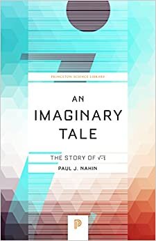 An Imaginary Tale: The Story of √-1 (Princeton Science Library) indir