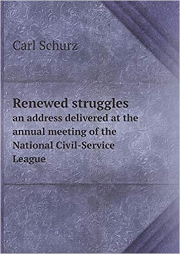 Renewed Struggles an Address Delivered at the Annual Meeting of the National Civil-Service League