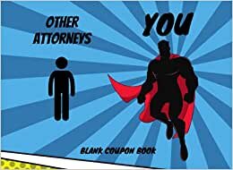 Other Attorneys You Blank Coupon Book: Gift Idea For A Attorney For Men | Unique & Funny Cool Superhero Present For Him | Blank Voucher Book DIY Fill In The Blanks Coupons indir