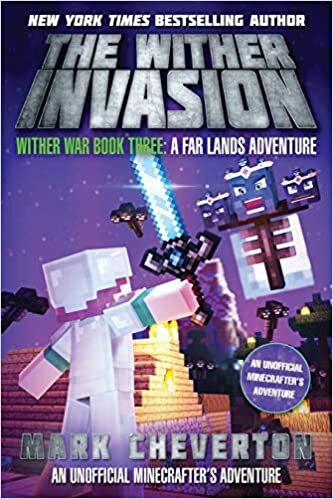 The Wither Invasion: Wither War Book Three: A Far Lands Adventure: An Unofficial Minecrafter’s Adventure