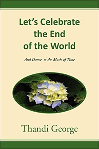 Let's Celebrate the End of the World: And Dance  to the Music of Time
