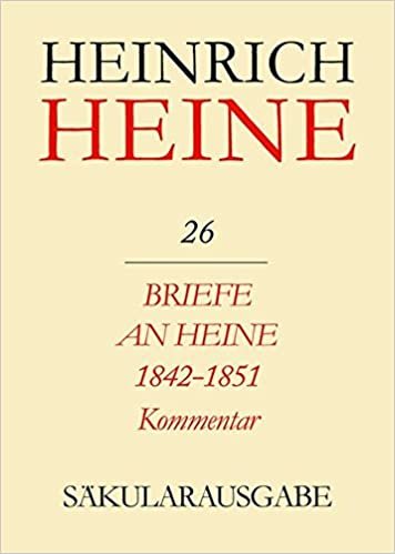 Briefe an Heine 1842-1851: Kommentar (Saekularausgabe: Werke, Briefwechsel, Lebenszeugnisse)