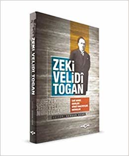 Zeki Velidi Togan İlmi Hayatı Eserleri Siyasi Faaliyetleri Hatıralar indir