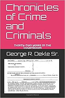 Chronicles of Crime and Criminals: Thirty-two Years in the Courtroom