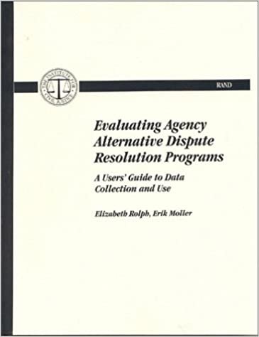 Evaluating Agency Alternative Dispute Resolution Programs: A Users' Guide to Data Collection and Use