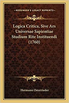 Logica Critica, Sive Ars Universae Sapientiae Studium Rite Instituendi (1760) indir