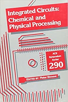 Integrated Circuits: Chemical and Physical Processing (Acs Symposium Series, Band 290) indir