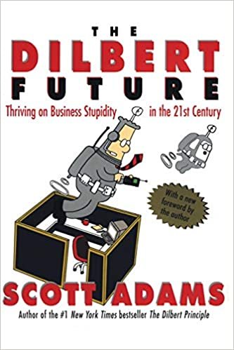 The Dilbert Future: Thriving on Stupidity in the 21st Century indir
