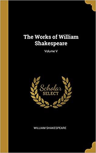 The Works of William Shakespeare; Volume V