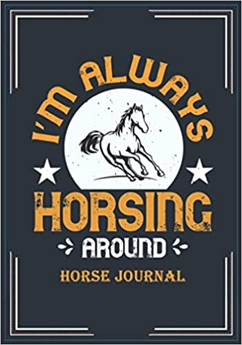 I'm Always Horsing Around.: Horse Journal