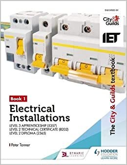 The City & Guilds Textbook: Book 1 Electrical Installations for the Level 3 Apprenticeship (5357), Level 2 Technical Certificate (8202) & Level 2 Diploma (2365) (City & Guilds Textbooks)