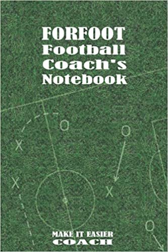 FORFOOT Football Coach's Notebook - MAKE IT EASIER COACH: COACH WORKBOOK,Professional interior (look at back) ,Football Log Book For Coaches or Managers,Ideal Planner for a Perfect Coaching,131 pages