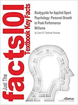 Outlines & Highlights for Applied Sport Psychology: Personal Growth to Peak Performance (Cram101 Textbook Outlines)