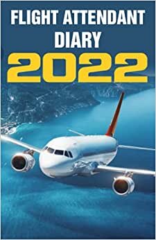 Flight Attendant Diary 2022: Cabin Crew Diary, Air Hostess Diary Gift