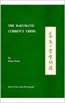 The Bakumatsu Currency Crisis (Harvard East Asian Monographs, Band 36)