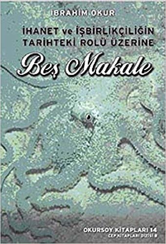 İhanet ve İşbirlikçiliğin Tarihteki Rolü Üzerine Beş Makale