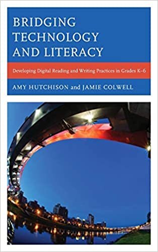 Bridging Technology and Literacy: Developing Digital Reading and Writing Practices in Grades K-6