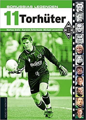 Aretz, M: Borussias Legenden: 11 Torhüter