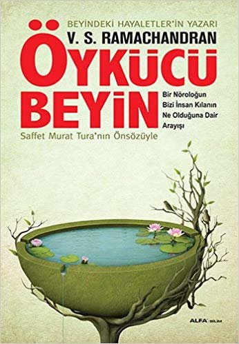 Öykücü Beyin: Beyindeki Hayaletler'in Yazarı Bir Nöroloğun Bizi İnsan Kılanın Ne Olduğuna Dair Arayışı