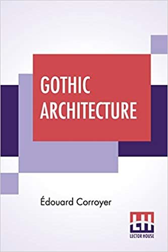 Gothic Architecture: Edited By Walter Armstrong indir